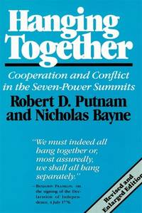 Hanging Together Cooperation and Conflict in the Seven-Power Summits,  Revised and Enlarged Edition