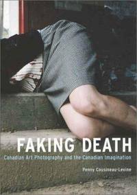 Faking Death: Canadian Art Photography and the Canadian Imagination