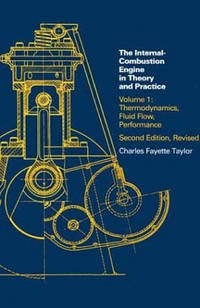 Internal Combustion Engine in Theory and Practice, Second Edition, Revised, Volume 1: Thermodynamics, Fluid Flow, Performance de Taylor, Charles Fayette - 1985