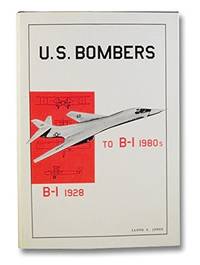 U.S. Bombers: B-1 1928 to B-1 1980&#039;s by Jones, Lloyd S