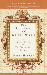 The Island of Lost Maps: A True Story of Cartographic Crime by Harvey, Miles - 2001-09-04