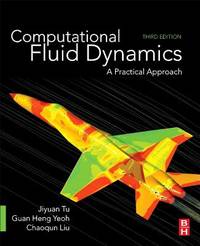COMPUTATIONAL FLUID DYNAMICS : A PRACTICAL APPROACH, 3RD EDITION