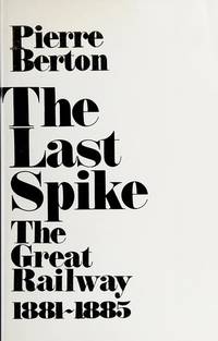 image of The Last Spike: The Great Railway 1881-1885