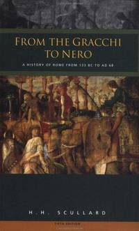 From the Gracchi to Nero: A History of Rome from 133 B.C. to A.D. 68 by Scullard, Howard Hayes - 1988