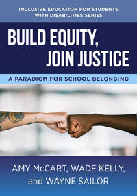 Build Equity, Join Justice: A Paradigm for School Belonging (The Norton Series on Inclusive...