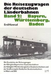 image of Die Reisezugwagen der deutschen Länderbahnen II. Bayern, Württemberg, Baden
