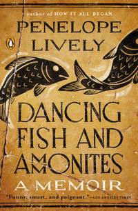 Dancing Fish and Ammonites: A Memoir by Penelope Lively - Paperback - 2015 - from Judd Books (SKU: c04797)