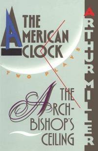 THE ARCHBISHOP'S CEILING: THE AMERICAN CLOCK; Two plays