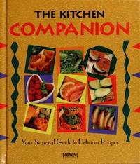 The Kitchen Companion : Your Seasonal Guide to Delicious Recipes by HOBSON, WENDY, EDITOR - 1993