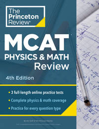 Princeton Review MCAT Physics and Math Review, 4th Edition: Complete Content Prep + Practice...