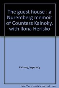 The Guest House: A Nuremberg Memoir of Countess Kalnoky, with Ilona Herisko