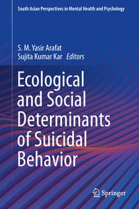 Ecological and Social Determinants of Suicidal Behavior (South Asian Perspectives in Mental...