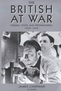 The British at War: Cinema, State and Propaganda, 1939-1945 (Cinema and Society)