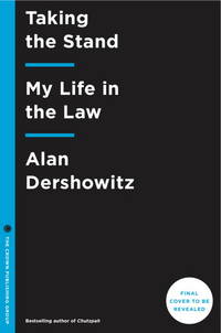 Taking the Stand: My Life in the Law by Dershowitz, Alan