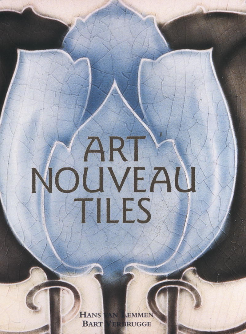 Art Nouveau Tiles by Hans van Lemmen, Bart Verbrugge | Hardcover