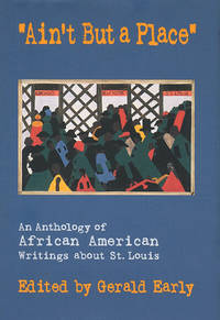 "Ain't But a Place": An Anthology of African American Writings about St. Louis