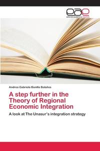 A step further in the Theory of Regional Economic Integration: A look at The Unasur?s integration...