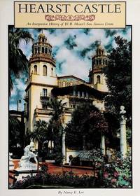 Hearst Castle: An interpretive history of W. R. Hearst's San Simeon estate