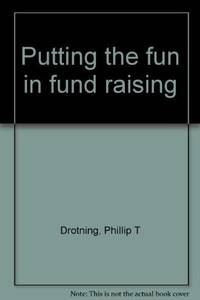 Putting the fun in fund raising by Phillip T Drotning - 1979