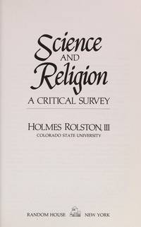 Science and Religion : A Critical Survey by Rolston Iii, Holmes - 1987