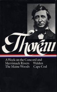 Thoreau: A Week on the Concord and Merrimack Rivers; Walden, or life in the Woods ; The Main Woods; Cape Cod (Library of America #28 ) by Henry David Thoreau - 1985