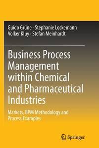 Business Process Management within Chemical and Pharmaceutical Industries: Markets, BPM...