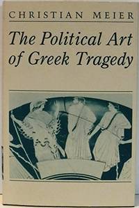The Political Art of Greek Tragedy