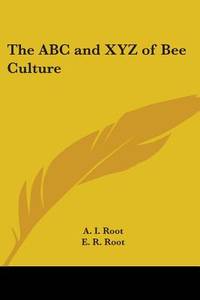 The ABC and XYZ of Bee Culture