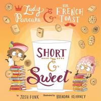 Short & Sweet (Volume 4) (Lady Pancake & Sir French Toast)