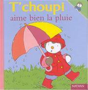 T Choupi Aime Bien LA Pluie (French Edition) by Thierry Courtin