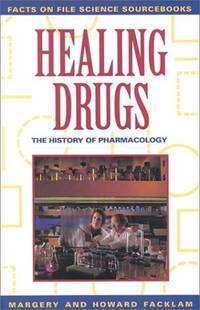 Healing Drugs : The History of Pharmacology