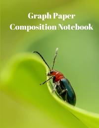 Graph Paper Composition Notebook: Grid Paper Notebook, Quad Ruled, Grid Composition Notebook for...