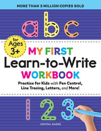 My First Learn-to-Write Workbook: Practice for Kids with Pen Control, Line Tracing, Letters, and...