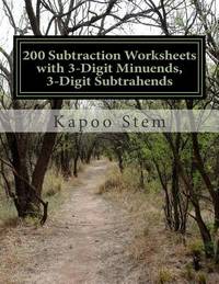 200 Subtraction Worksheets with 3-Digit Minuends, 3-Digit Subtrahends: Math Practice Workbook...