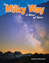 Teacher Created Materials - Science Readers: Content and Literacy: The Milky Way: A River of...