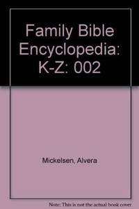 Family Bible Encyclopedia: K-Z