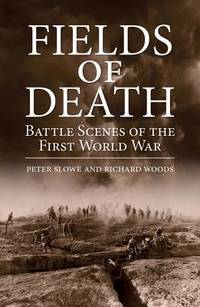 Fields of Death: Battle Scenes of the First World War