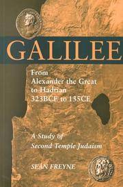 Galilee from Alexander the Great to Hadrian 323 BCE to 135 CE: A Study of Second Temple Judaism