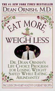 image of Eat More, Weigh Less: Dr. Dean Ornish's Program for Losing Weight Safely While Eating Abundantly