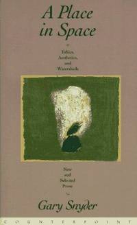 Ethics A Place in Space and Watersheds Aesthetics New and Selected Prose