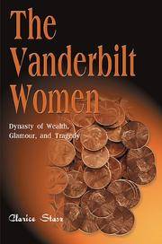 The Vanderbilt Women: Dynasty of Wealth, Glamour and Tragedy