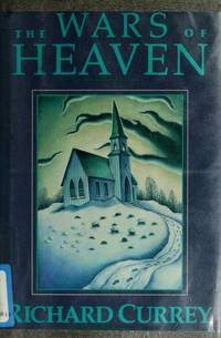 The Wars of Heaven by Richard Currey - 1990