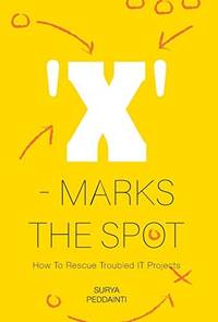 'X' - Marks The Spot: How To Rescue Troubled IT Projects