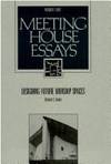 Designing Worship Spaces: The Mystery of a Common Vision (Meeting House Essay #8) (Meeting House...