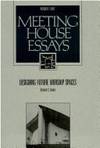 Designing Worship Spaces: The Mystery of a Common Vision (Meeting House Essay #8) (Meeting House Essays) by Richard Vosko - 2007-02-15