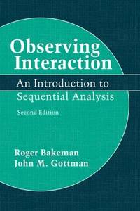 Observing Interaction: An Introduction to Sequential Analysis by Bakeman, Roger; Gottman PhD, John M