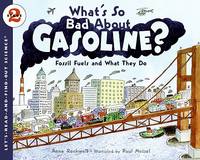 What's So Bad about Gasoline?: Fossil Fuels and What They Do (Let's Read & Find Out...