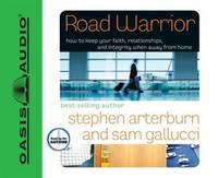 Road Warrior: How to Keep Your Faith, Relationships, and Integrity When Away from Home (Everyman...