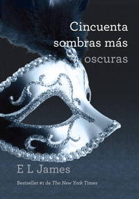 Cincuenta sombras más oscuras / Fifty Shades Darker: Fifty Shades Darker (Spanish Edition)