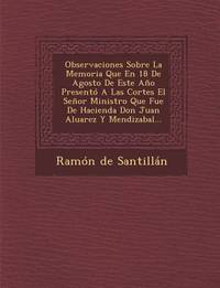 Observaciones Sobre La Memoria Que En 18 De Agosto De Este Ao Present&Atilde;&sup3; A Las Cortes...